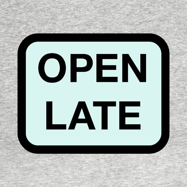 Open Late by LefTEE Designs